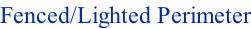 Fenced/Lighted Perimeter